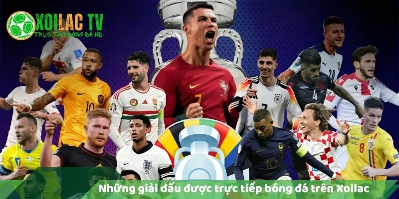 Các Giải Đấu Được Phát Trực Tiếp Bóng Đá Trên Xoilac TV 5 Những giải đấu được trực tiếp bóng đá trên xoilac