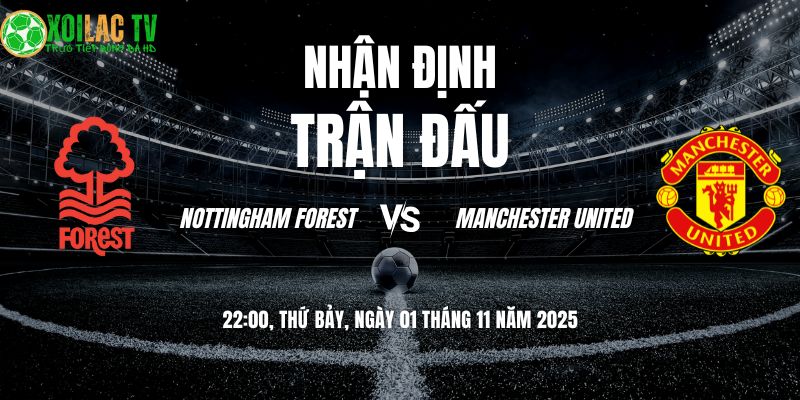 Nhận định Forest vs Man Utd 22h00 01/11: Cạm bẫy City Ground 10 Nhận định Forest vs Man Utd 22h00 01/11/2025
