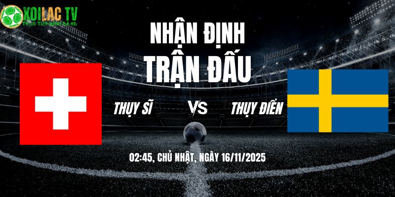Nhận định Thụy Sĩ vs Thụy Điển: Đại Chiến Cân Não Tại Genève 7 Nhận định Thụy Sĩ vs Thụy Điển 02h45 16/11/2025