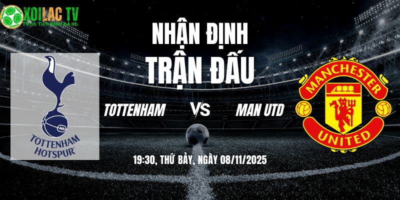 Nhận định Tottenham vs Man Utd: Trận Chiến Vì Top 4 1 Nhận định Tottenham vs Man Utd 19h30 08/11/2025