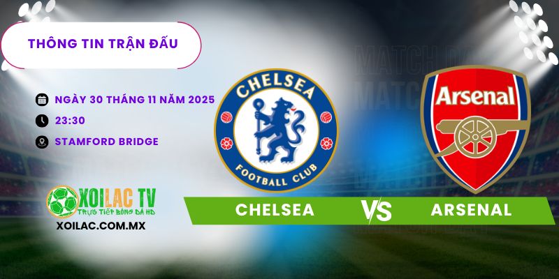 Thông tin trận đấu Chelsea vs Arsenal Thông tin trận đấu Chelsea vs Arsenal