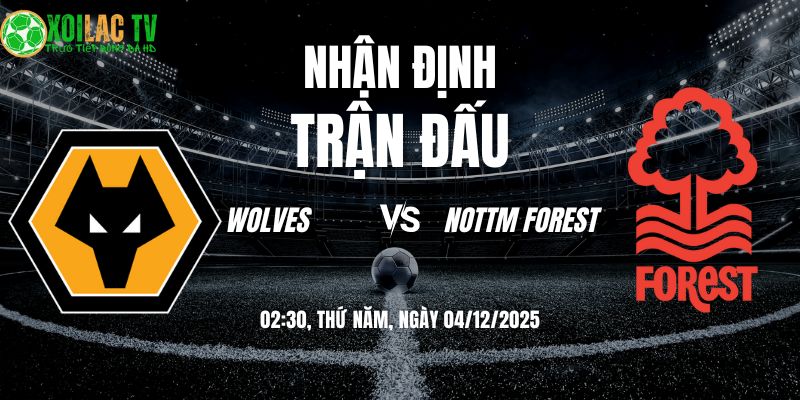 Nhận định soi kèo Wolves vs Nottm Forest | 02:30 04/12 8 Nhận định Wolves vs Nottm Forest 02h30 04/12/2025